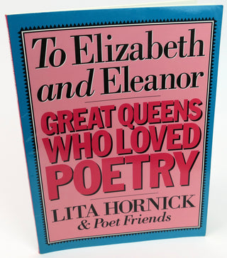 Hornick, Lita. (1927-2000) [Brainard, Joe. (1942-1994)] [Bidart, Frank. (b. 1939)] "To Elizabeth and Eleanor. Great Queens Who Loved Poetry" - Inscribed to Frank Bidart