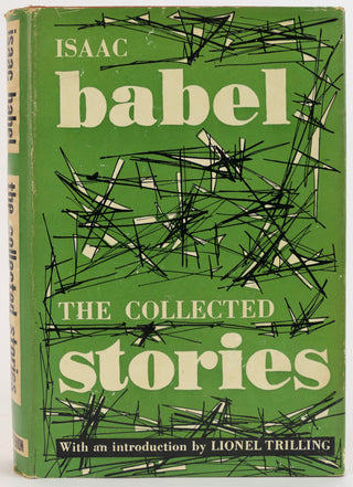 Babel, Isaac. (1894-1940) [Trilling, Lionel. (1905-1975) INTRODUCTION BY] [Bidart, Frank. (b. 1939)] "The Collected Stories"