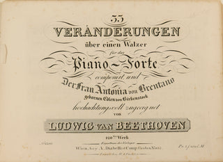 Beethoven, Ludwig van. (1770–1827) [Op. 120] 33 Veränderungen über einen Walzer für das Piano-Forte componirt und Der Frau Antonia von Brentano gebornen Edlen von Birkenstock hochachtungsvoll zugeeignet...120tes Werk. [DIABELLI VARIATIONS]