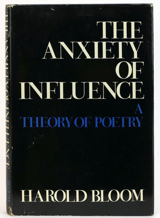 Bloom, Harold. (1930-2019) [Bidart, Frank. (b. 1939)] "The Anxiety of Influence":"A Theory of Poetry"