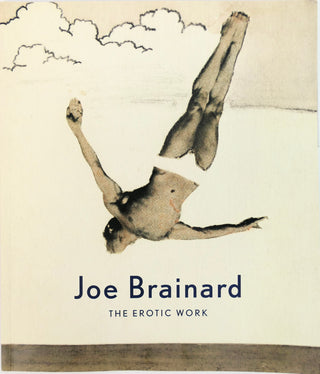 [Brainard, Joe. (1941-1994)] "Joe Brainard. The Erotic Work"