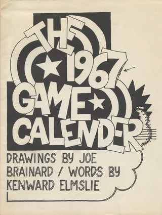 Brainard, Joe. (1942-1994) & Elmslie, Kenward. (1929-2022) [Bidart, Frank. (b. 1939)] "The 1967 Game Calendar"