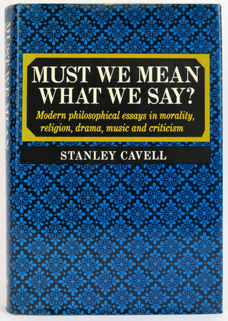 Cavell, Stanley. (1926-2018) [Bidart, Frank. (b. 1939)] "Must We Mean What We Say?"