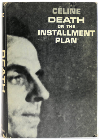 Céline, Louis-Ferdinand. (1894-1961) (Translated by Ralph Manheim) [Bidart, Frank. (b.1939)] "Death on the Installment Plan"