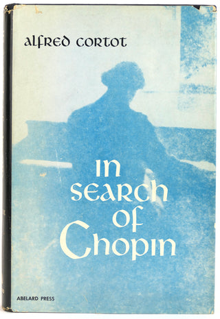 [Chopin, Frédéric. (1810–1849)] Cortot, Alfred. (1877–1962)  [Bidart, Frank. (b. 1939)] "In Search of Chopin"