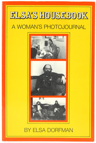 Dorfman, Elsa. (1937-2020) "Elsa's Housebook: A Woman's Photojournal"