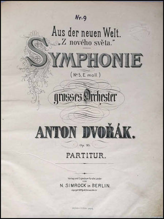 Dvorák, Antonín Leopold. (1841 - 1904) Aus der neuen Welt. "Z nového sveta." Symphonie (N. 5, E moll.) für grosses Orchester. Op. 95. Partitur. [Full Score]