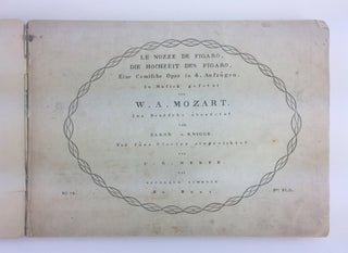 Mozart, Wolfgang Amadeus. (1756–1791) Le Nozze di Figaro. Die Hochzeit des Figaro. Eine Comische Oper in 4. Aufzügen...fürs Clavier eingerichtet von C. G. Neefe.