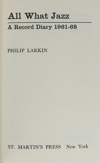 Larkin, Philip. (1922-1985) "All What Jazz: A Record Diary 1961-68"