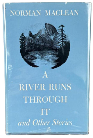 Maclean, Norman. (1902 - 1990) "A River Runs Through it" - Two First Editions, including one Inscribed to "a pretty fair fly-fisherman"