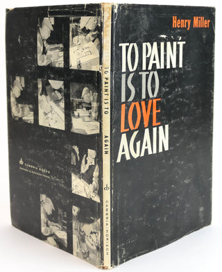 Miller, Henry. (1891 - 1980) To Paint Is To Love Again