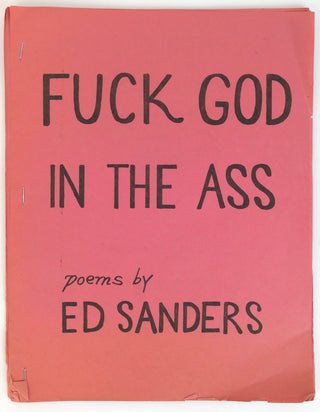Sanders, Ed. (b. 1939) Fuck God In The Ass: Poems [F.G.I.A.]