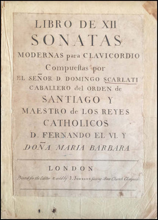 Scarlatti, Guiseppe Domenico. (1685-1757) Libro De XII Sonatas Modernas para Clavicordio Compuestas por El Senor D. Domingo Scarlati...