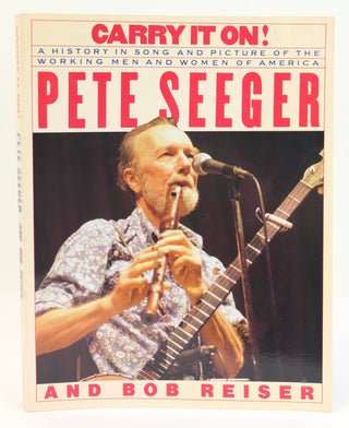 Seeger, Pete.  (1919 - 2014) Reiser, Bob (1941-2023) "Carry It On! A History in Song and Picture of the Working Men and Women of America" - Signed