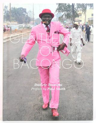 [Fashion] Tamagni, Daniele. (Photographer) & Smith, Paul. (Preface by) Gentlemen of Bacongo