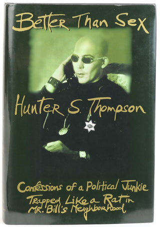 Thompson, Hunter S. (1937-2005) "Better Than Sex" Signed First Edition