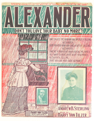 Tilzer, Harry von. (1872-1946) & Sterling, Andrew B. (1874-1955) Alexander Don't You Love Your Baby no more?