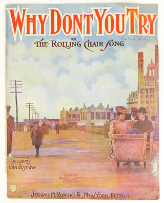 Van Alstyne, Egbert. (1878-1951) & Williams, Harry Hiram. (1879-1922) Why Don't You Try or The Rolling Chair Song