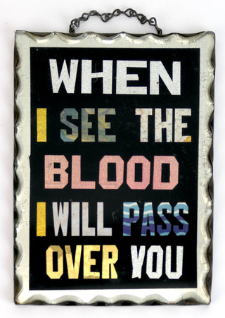 [Exodus] "WHEN I SEE THE BLOOD I WILL PASS OVER YOU" - Reverse Painted Glass Sign, ca. 1930s